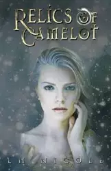 Relics of Camelot - Nicole L.H.