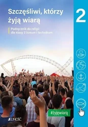 Religia LO 2 Szczęśliwi, którzy żyją wiarą JEDNOŚĆ - ks. dr K. Mielnicki, E. Kondrak