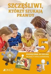 Religia SP 5 Szczęśliwi, którzy szukają.. JEDNOŚĆ - ks. dr K. Mielnicki, E. Kondrak