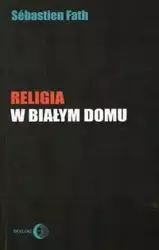 Religia w Białym Domu - Fath Sebastien