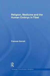 Religion, Medicine and the Human Embryo in Tibet - Garrett Frances