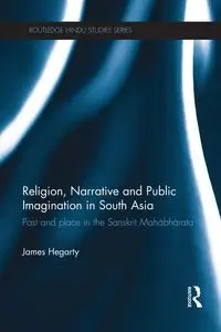 Religion, Narrative and Public Imagination in South Asia - James Hegarty