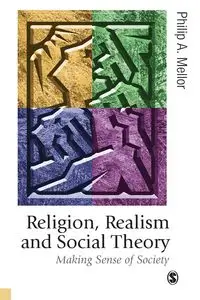 Religion, Realism and Social Theory - Philip Mellor A