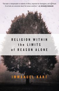 Religion Within the Limits of Reason Alone - Kant Immanuel