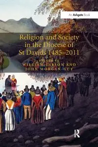 Religion and Society in the Diocese of St Davids 1485-2011 - John Morgan-Guy