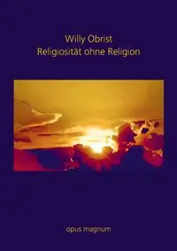 Religiosität ohne Religion - Willy Obrist