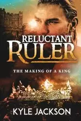 Reluctant Ruler - Jackson Kyle