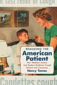 Remaking the American Patient - Nancy Tomes