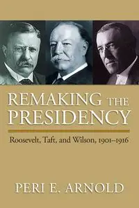 Remaking the Presidency - Arnold Peri  E.