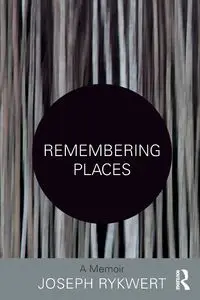 Remembering Places - Joseph Rykwert