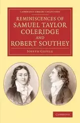 Reminiscences of Samuel Taylor Coleridge and Robert             Southey - Joseph Cottle