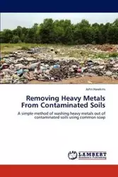 Removing Heavy Metals from Contaminated Soils - John Hawkins