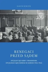 Renegaci przed sądem Specjalny Sąd Karny... - Dariusz Burczyk