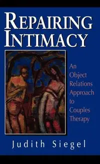 Repairing Intimacy - Judith Ph.D Siegel