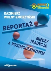 Reportaż. Między tradycją a postmodernizmem - Kazimierz Wolny-Zmorzyński