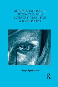 Representations of Technology in Science Fiction for Young People - Applebaum Noga