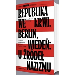 Republika we krwi. Berlin, Wiedeń: u źródeł nazizmu - DUCANGE JEAN-NUMA