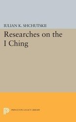 Researches on the I CHING - Shchutskii Iulian Konstantinovich