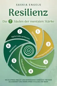 Resilienz - Die 7 Säulen zur mentalen Stärke - Engels Saskia