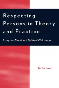 Respecting Persons in Theory and Practice - Jan Narveson