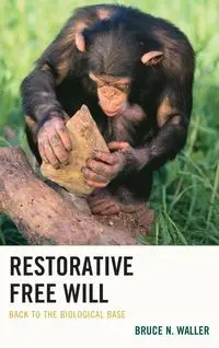 Restorative Free Will - Bruce N. Waller