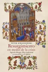 Resurgimiento en medio de la crisis - Peter Kwasniewski