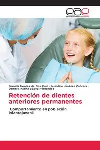 Retención de dientes anteriores permanentes - Cruz Montes de Oca Dianelis