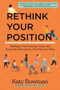 Rethink Your Position - Katy Bowman