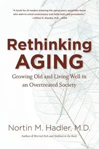 Rethinking Aging - Hadler Nortin M. M.D.