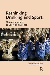 Rethinking Drinking and Sport - Palmer Catherine