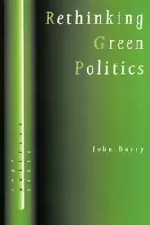 Rethinking Green Politics - Barry John