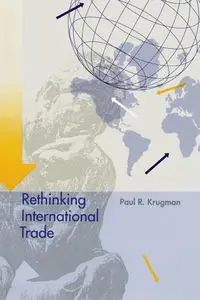 Rethinking International Trade - Paul Krugman