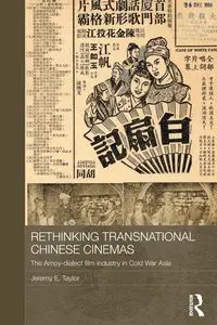 Rethinking Transnational Chinese Cinemas - Taylor Jeremy E.