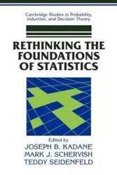 Rethinking the Foundations of Statistics - Kadane Joseph B.