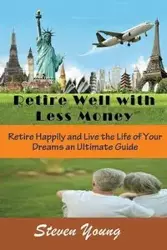 Retire Well with Less Money - Young Steven