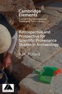 Retrospective and Prospective for Scientific Provenance Studies in Archaeology - Pollard A. M.