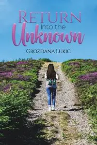 Return Into the Unknown - Lukic Grozdana