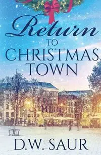 Return To Christmas Town - Saur D.W.