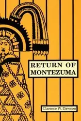 Return of Montezuma - Clarence W. Dawson