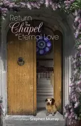 Return to the Chapel of Eternal Love - Murray Stephen