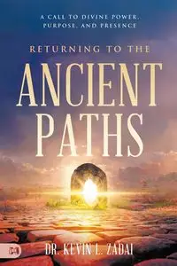 Returning to the Ancient Paths - Kevin Zadai