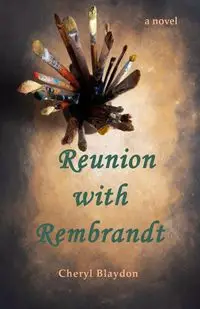 Reunion with Rembrandt - Cheryl Blaydon