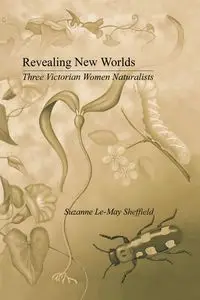 Revealing New Worlds - Suzanne Sheffield Le-May