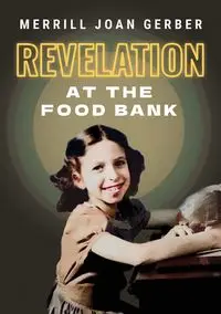 Revelation at the Food Bank - Merrill Joan Gerber