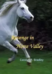 Revenge in Horse Valley - Bradley Carolyn R.