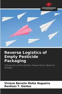 Reverse Logistics of Empty Pesticide Packaging - Barreto Motta Nogueira Viviane