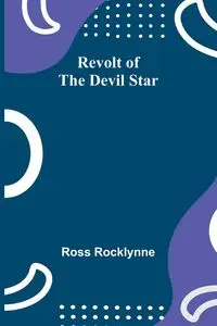 Revolt of the Devil Star - Ross Rocklynne