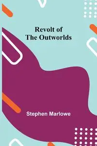 Revolt of the Outworlds - Stephen Marlowe