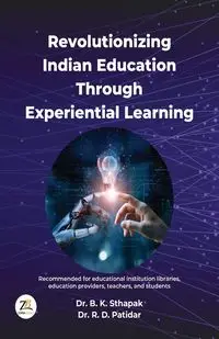 Revolutionizing Indian Education Through Experiential Learning - Sthapak Dr. B. K.