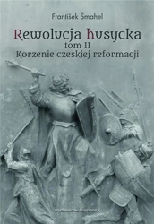 Rewolucja husycka T.2 Korzenie czeskiej reformacji - Frantiek mahel